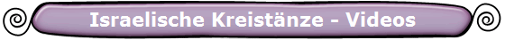 Israelische Kreistnze - Videos